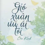Gió Xuân Ưu Ái Tôi – Chu Kính